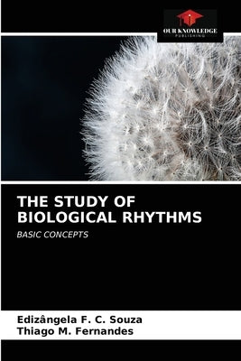 The Study of Biological Rhythms by Souza, Edizângela F. C.