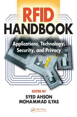 RFID Handbook: Applications, Technology, Security, and Privacy by Ahson, Syed A.