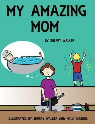 My Amazing Mom by Walker, Sherry