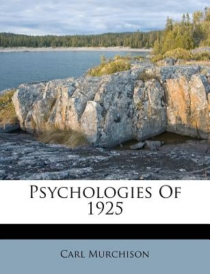 Psychologies of 1925 by Murchison, Carl