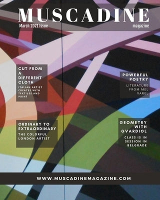 Muscadine Magazine March 2021 Issue: An Sweet Perspective on Art, Fashion and Life featuring Artist Guido Nosari De Danieli, Poet Mel Garvel, Artist A by Amato Mba, Melissa Burton