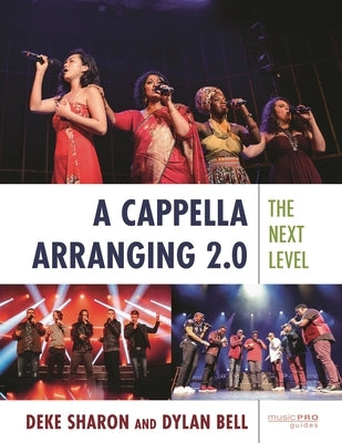 A Cappella Arranging 2.0: The Next Level by Sharon, Deke