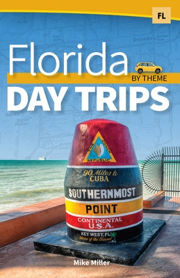 Florida Day Trips by Theme by Miller, Mike