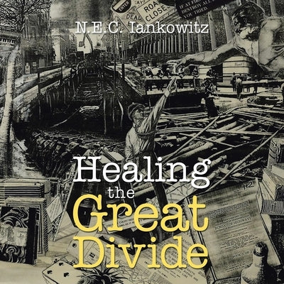 Healing the Great Divide by Iankowitz, N. E. C.