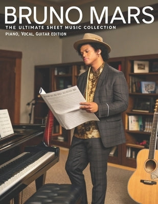Bruno Mars, The Ultimate Sheet Music Collection: Piano, Vocal, Guitar Edition by Artman, Dexter