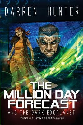The Million Day Forecast and the Dark Exoplanet by Hunter, Darren
