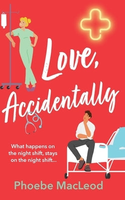 Love, Accidentally by MacLeod, Phoebe