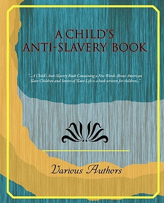 A Child's Anti-Slavery Book by Various Authors, Authors