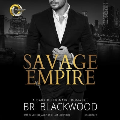 Savage Empire: A Dark Billionaire Romance by Blackwood, Bri