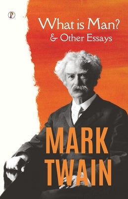 What Is Man? and Other Essays by Twain, Mark