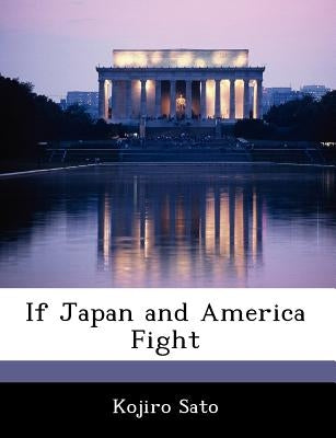 If Japan and America Fight by Sato, Kojiro
