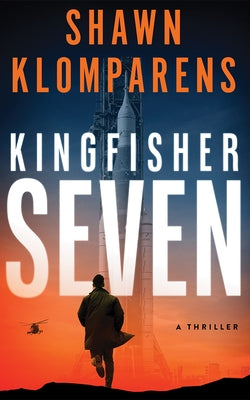 Kingfisher Seven: A Thriller by Klomparens, Shawn
