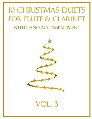 10 Christmas Duets for Flute and Clarinet with Piano Accompaniment: Vol. 3 by Dockery, B. C.