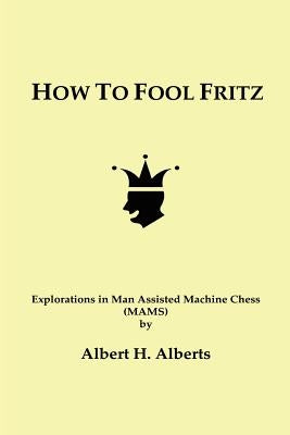 How to Fool Fritz by Alberts, Albert H.