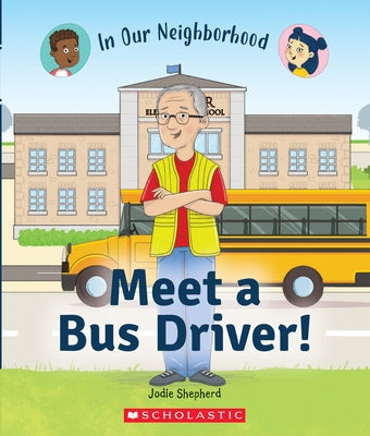 Meet a Bus Driver! (in Our Neighborhood) (Library Edition) by Shepherd, Jodie