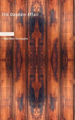 The Oakdale Affair by Burroughs, Edgar Rice