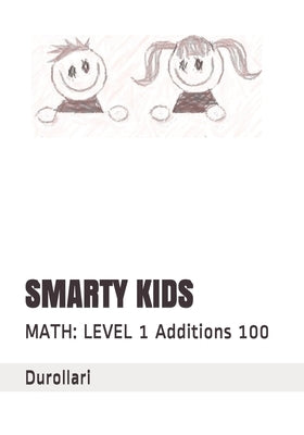 Smarty Kids: MATH: LEVEL 1 Additions 100 by Glasner