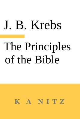 The Principles of the Bible by Krebs, Johann Baptist