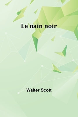 Le nain noir by Scott, Walter