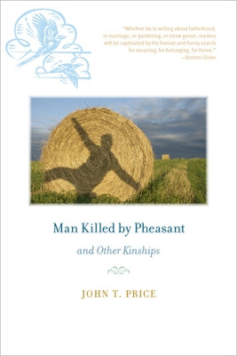 Man Killed by Pheasant and Other Kinships by Price, John T.