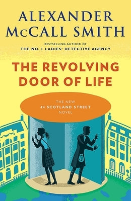 The Revolving Door of Life: 44 Scotland Street Series (10) by McCall Smith, Alexander