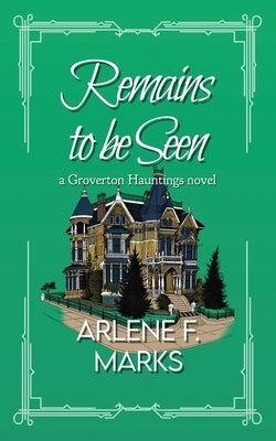 Remains to be Seen by Marks, Arlene F.