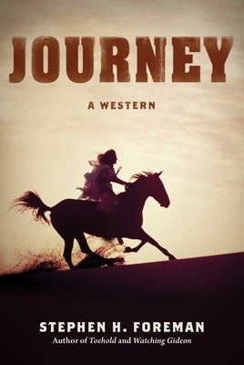 Journey: A Western by Foreman, Stephen H.