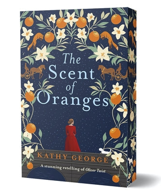 The Scent of Oranges: The Stunning Literary Retelling of the Beloved Classic Oliver Twist from a Brilliant Australian Author. by George, Kathy