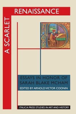 A Scarlet Renaissance: Essays in Honor of Sarah Blake McHam by Coonin, Arnold Victor