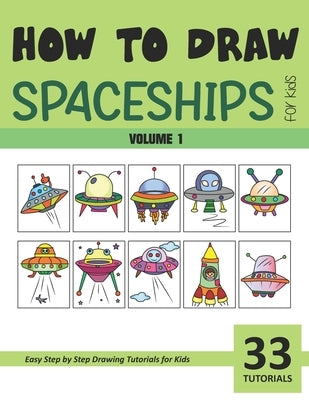 How to Draw Spaceships for Kids - Volume 1 by Rai, Sonia