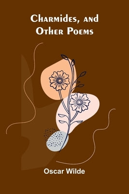 Charmides, and Other Poems by Wilde, Oscar
