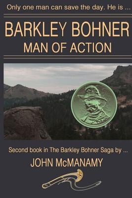 Barkley Bohner, Man of Action by McManamy, John