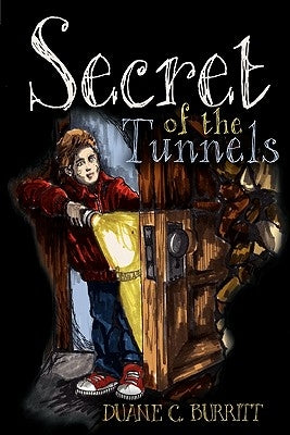Secret of the Tunnels by Burritt, Duane C.