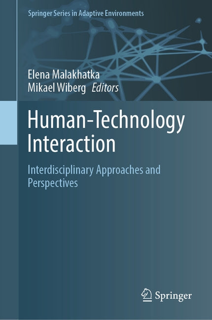 Human-Technology Interaction: Interdisciplinary Approaches and Perspectives by Malakhatka, Elena
