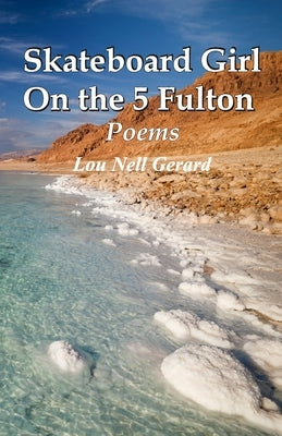 Skateboard Girl On the 5 Fulton, Poems by Gerard, Lou Nell