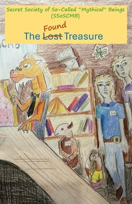 Secret Society of So-Called Mythical Beings: The Found Treasure by Yadds