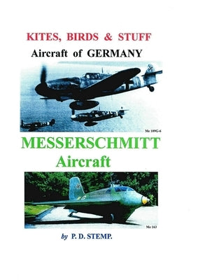 Kites, Birds & Stuff - Aircraft of GERMANY - MESSERSCHMITT Aircraft by Stemp, P. D.