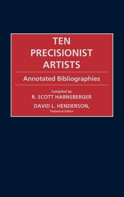 Ten Precisionist Artists: Annotated Bibliographies by Harnsberger, R. Scott