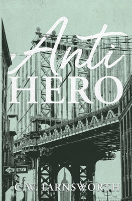 Anti-Hero by Farnsworth, C. W.