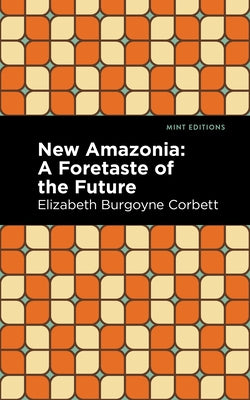 New Amazonia by Corbett, Elizabeth Burgoyne