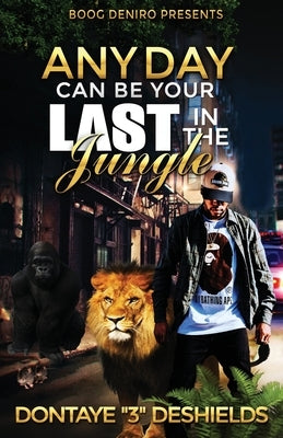 Any Day Can Be Your Last in the Jungle by Deniro, Boog