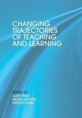 Changing Trajectories of Teaching and Learning by Parr, Judith
