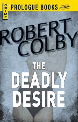 Deadly Desire by Colby, Robert
