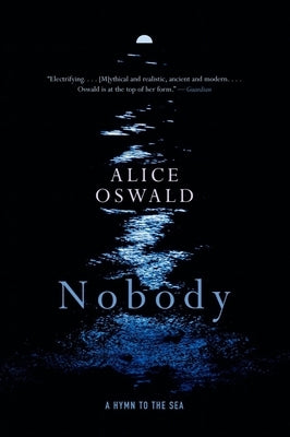 Nobody: A Hymn to the Sea by Oswald, Alice