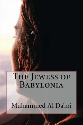 The Jewess of Babylonia by Al Da'mi, Muhammed