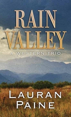 Rain Valley: A Western Trio by Paine, Lauran