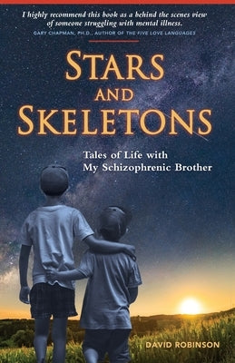 Stars and Skeletons: Tales of Life with My Schizophrenic Brother by Robinson, David G.