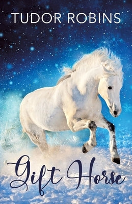 Gift Horse: An all-ages, horsey, holiday novella by Robins, Tudor
