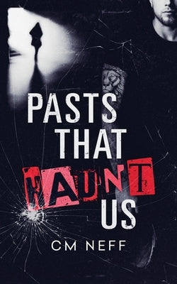 Pasts That Haunt Us by Neff, CM