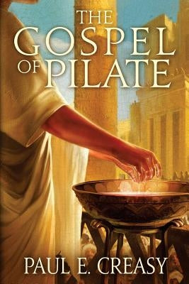The Gospel of Pilate by Creasy, Paul E.